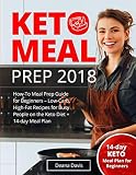 Keto Meal Prep 2018: How-To Meal Prep Guide for Beginners - Low-Carb, High-Fat Recipes for Busy Peop Keto Meal Prep 2018: How-To Meal Prep Guide for Beginners - Low-Carb, High-Fat Recipes for Busy Peop