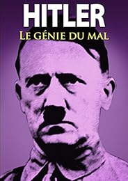 Hitler : Le Génie Du Mal