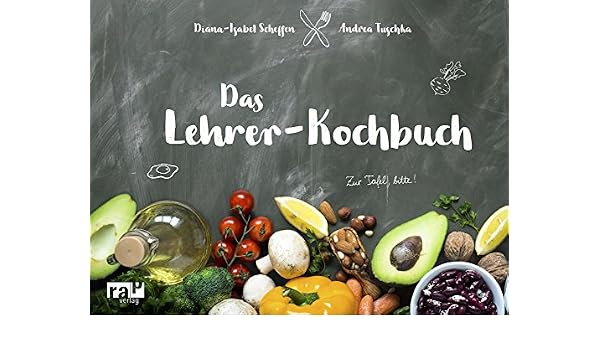 Amazon Com Das Lehrer Kochbuch Damit Der Gang Zur Tafel