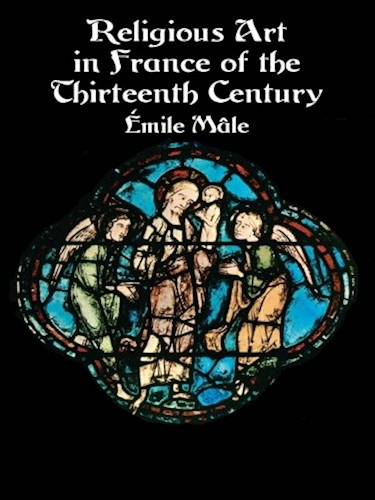 Download Religious Art in France of the Thirteenth Century (Dover Fine Art, History of Art) (English Edition) PDF