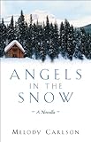 Angels in the Snow: A Novella by Melody Carlson