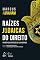 Livro Raízes Judaicas do Direito - Princípios Jurídicos da Lei Mosaica - 1ª Edição 2020