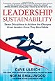 Leadership Sustainability: Seven Disciplines to Achieve the Changes Great Leaders Know They Must Make