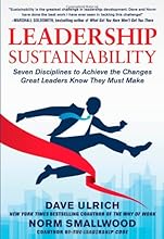 Leadership Sustainability: Seven Disciplines to Achieve the Changes Great Leaders Know They Must Make