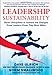 Leadership Sustainability: Seven Disciplines to Achieve the Changes Great Leaders Know They Must Make - Book by David Ulrich