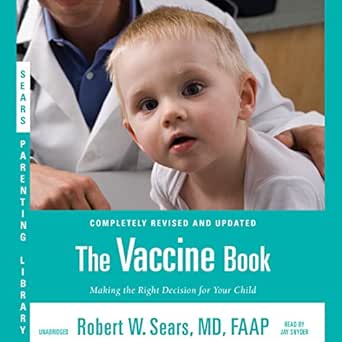 Amazon Com The Vaccine Book Making The Right Decision For Your Child Audible Audio Edition Robert W Sears Jay Snyder Hachette Audio Audible Audiobooks