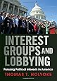 Interest Groups and Lobbying: Pursuing Political Interests in America