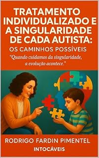 Livro Tratamento Individualizado e Singularidade de Cada Autista: Os Caminhos Possíveis "Quando cuidamos da singularidade, a evolução acontece"