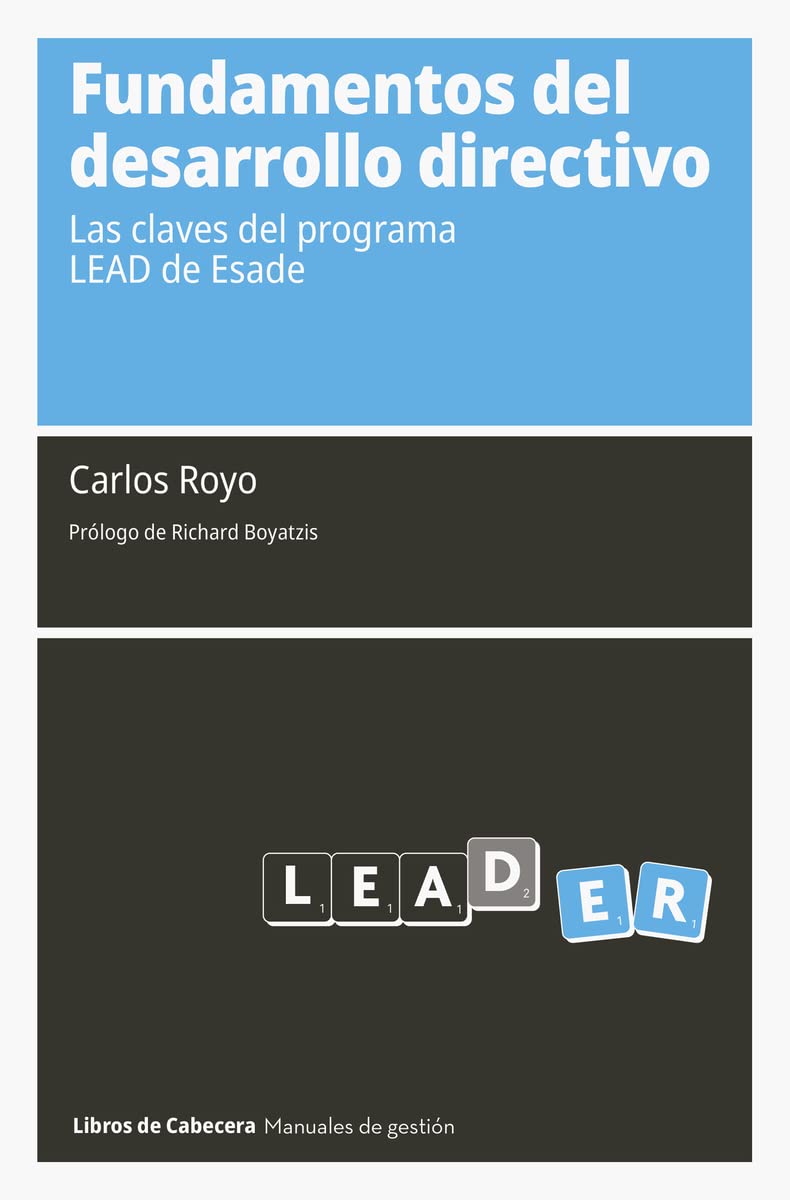 Fundamentos del desarrollo directivo: Las claves del programa LEAD de Esade (MANUALES DE GESTION) Fundamentos del desarrollo directivo: Las claves del programa LEAD de Esade (MANUALES DE GESTION)
