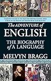 The Adventure of English: The Biography of a Language by Melvyn Bragg