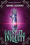 Gauntlet of Iniquity (The Azuleah Trilogy Book 2) by Daniel Adorno