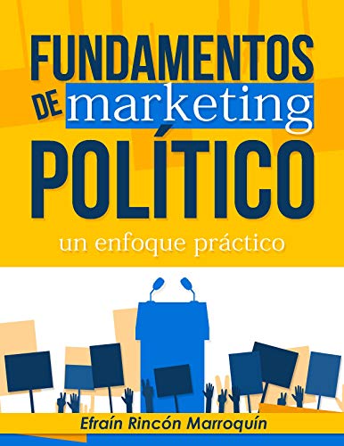 Fundamentos de Marketing Político: Un enfoque práctico