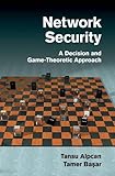 Network Security: A Decision and Game-Theoretic Approach by Tansu Alpcan, Tamer Basar