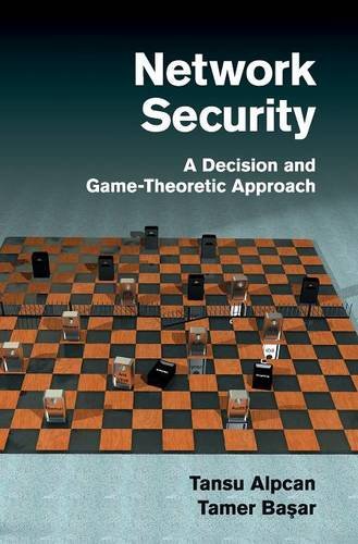 Network Security: A Decision and Game-Theoretic Approach by Tansu Alpcan, Tamer Basar