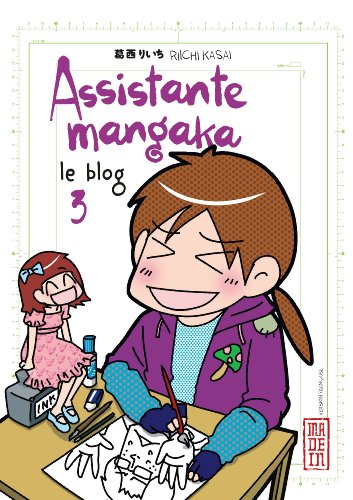 ASSISTANTE MANGAKA LE BLOG T3 (ASSISTANTE MANGAKA LE BLOG (3)) (French Edition) by Riichi Kasai