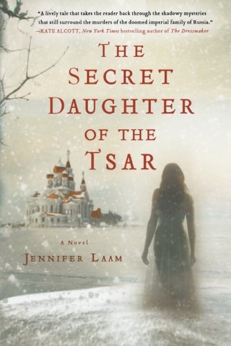 The Secret Daughter of the Tsar: A Novel of The Romanovs