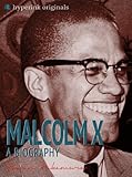 Malcolm X: A Biography