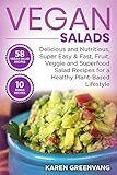 Vegan Salads: Delicious and Nutritious, Super Easy & Fast, Fruit, Veggie and Superfood Salad Recipes for a Healthy Plant-Based Lifestyle (Vegan, Plant-Based, Vegan Recipes Book 1) by Karen Greenvang