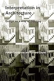 Interpretation in Architecture by Richard Coyne, Adrian Snodgrass