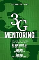 3g Mentoring: A Relational Strategy for Working with Generational Distinctions, Global Diversity, Ge 0578084295 Book Cover