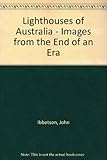 Front cover for the book Lighthouses of Australia : images from the end of an era by John Ibbotson