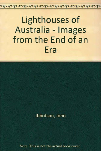 Lighthouses of Australia : images from the end of an era