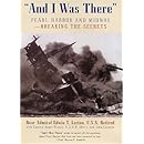 And I Was There : Breaking the Secrets - Pearl Harbor and Midway