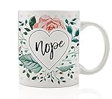 Nope Coffee Mug Gift Idea Sarcastic Floral Funny Witty Present for Smartass Not Having It Today Literally Can Not Can't Even Adulting is Hard Sister Friend 11oz Ceramic Tea Cup by Digibuddha DM0187