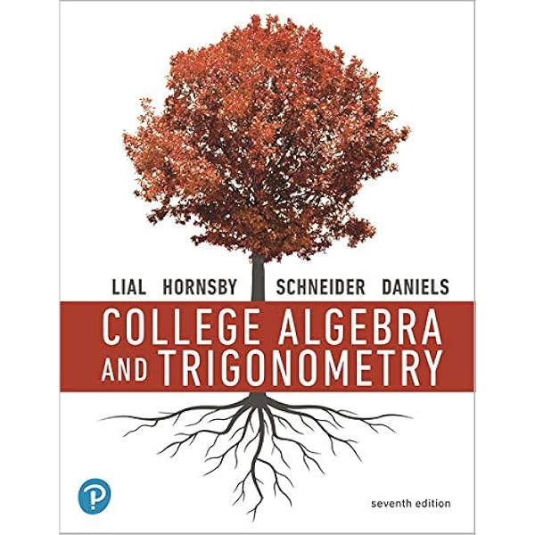College Algebra [RENTAL EDITION]: Lial, Margaret L., Hornsby, John