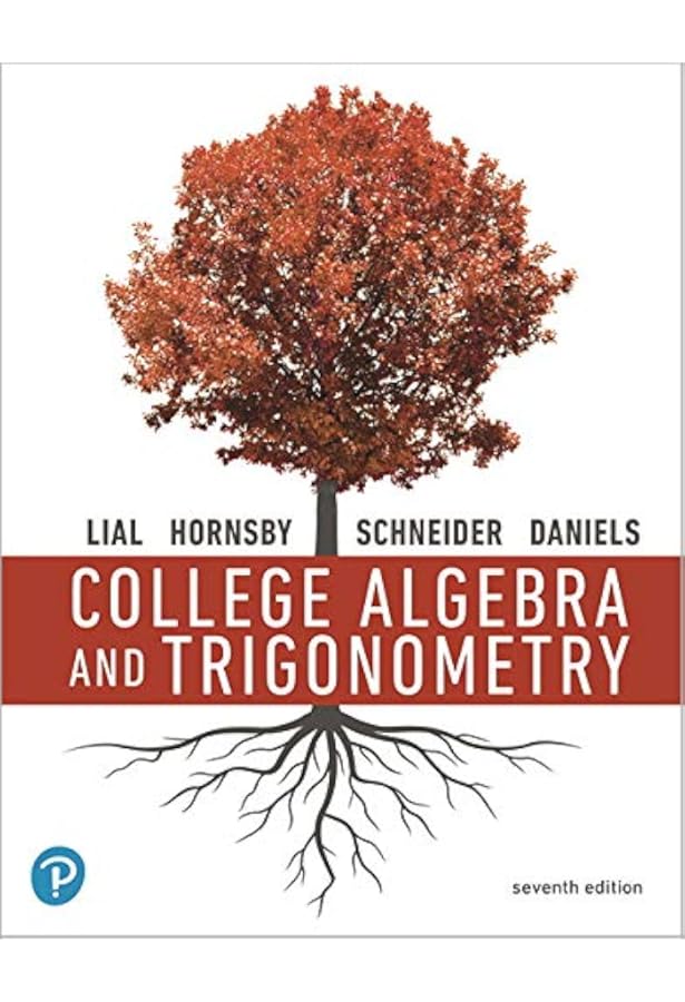College Algebra [RENTAL EDITION]: Lial, Margaret L., Hornsby, John