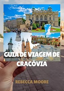 Livro GUIA DE VIAGEM DE CRACÓVIA 2025: “Um guia abrangente para a rica história, cultura e estilo de vida da cidade”