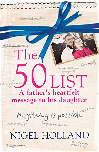 The 50 List: - A Father's Heartfelt Message to his Daughter: Anything is Possible by Nigel Holland (Paperback)