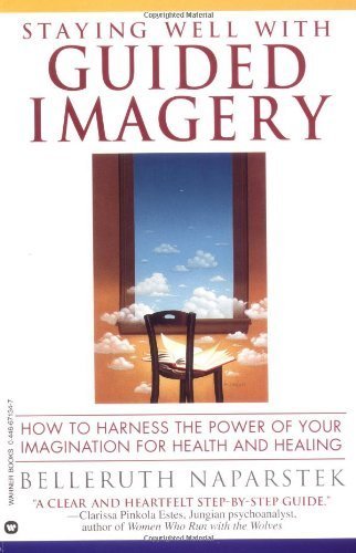 Staying Well with Guided Imagery by Bellaruth Naparstek (1995-12-01)