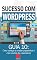 Livro Como começar a receber pagamentos e criar uma lista de compradores: Como Criar Sites Rentáveis e de Alta Conversão Usando o Wordpress (Sucesso com WordPress Livro 10)