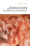 Évolution et troubles de personnalité: Pour une compréhension de la maladie mentale par la psychi by Dragoslav Miric