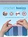 Crochet Basics: All You Need to Know to Get Hooked on Crochet by Jan Eaton