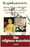 Marie Deluil-Martiny : Précurseur et martyre béatifiée par Jean-Paul II by 