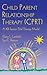 Child Parent Relationship Therapy Cprt: A Ten-session Filial Therapy Model