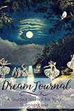 Dream Journal: A Guided Dream Journal Notebook Diary for Your Subconscious with Journaling Prompts: by Night Dreams Journals
