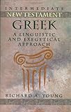 Intermediate New Testament Greek: A Linguistic and Exegetical Approach