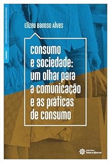 Livro Consumo e sociedade:: um olhar para a comunicação e as práticas de consumo