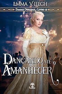 Livro Dançando até o Amanhecer (Damas Ousadas Livro 12)