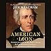 American Lion: Andrew Jackson in the White House by 