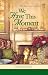 We Have This Moment (Tales from Grace Chapel Inn Book 11)