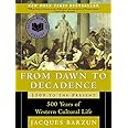 From Dawn to Decadence: 1500 to the Present: 500 Years of Western Cultural Life