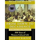 From Dawn to Decadence: 1500 to the Present: 500 Years of Western Cultural Life