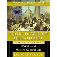 From Dawn to Decadence: 1500 to the Present: 500 Years of Western Cultural Life