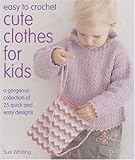 Easy to Crochet Cute Clothes For Kids by 