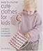 Easy to Crochet Cute Clothes For Kids by 