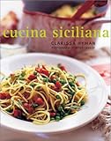Cucina Siciliana: Authentic Recipes and Culinary Secrets from Sicily by 